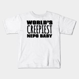 World's Creepiest Nepo Baby Kids T-Shirt